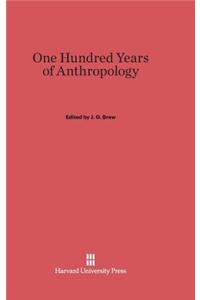 One Hundred Years of Anthropology