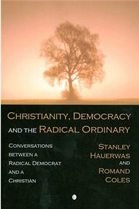 Christianity, Democracy, and the Radical Ordinary