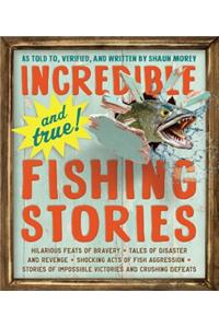 Incredible--and True!--Fishing Stories