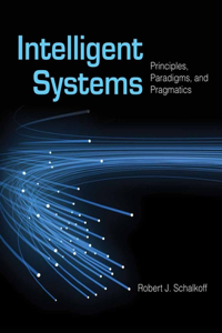 Intelligent Systems: Principles, Paradigms, and Pragmatics