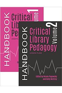 Critical Library Pedagogy Handbook Two-Volume Set