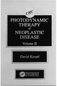 Photodynamic Therapy of Neoplastic Disease, Volume II