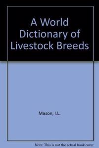 World Dictionary of Livestock Breeds, Types and Varieties