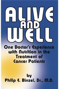 Alive & Well : One Doctor's Experience with Nutrition in the Treatment of