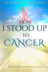 How I stood Up to Cancer