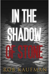 In the Shadow of Stone