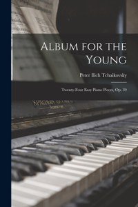 Album for the Young; Twenty-four Easy Piano Pieces, op. 39