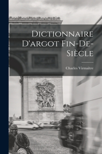 Dictionnaire D'argot Fin-de-siècle