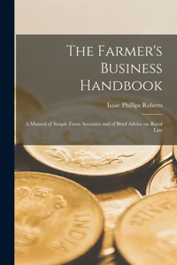 Farmer's Business Handbook; a Manual of Simple Farm Accounts and of Brief Advice on Rural Law