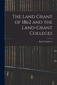 Land Grant of 1862 and the Land-Grant Colleges
