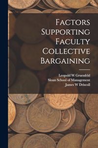 Factors Supporting Faculty Collective Bargaining