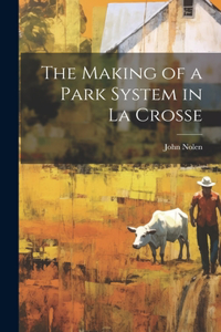 Making of a Park System in La Crosse