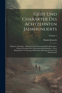 Geist Und Charakter Des Achtzehnten Jahrhunderts