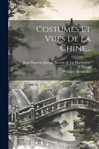 Costumes Et Vues De La Chine...