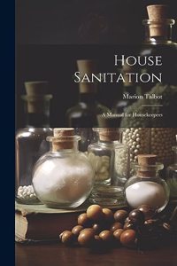 House Sanitation: A Manual for Housekeepers