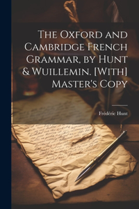 Oxford and Cambridge French Grammar, by Hunt & Wuillemin. [With] Master's Copy