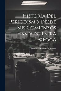 Historia del periodismo desde sus comienzos hasta nuestra (c)poca