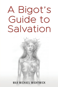 Bigot's Guide to Salvation