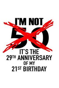 I'm not 50. It's the 29th anniversary of my 21st birthday.