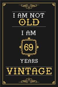I Am Not Old I Am 69 Years Vintage