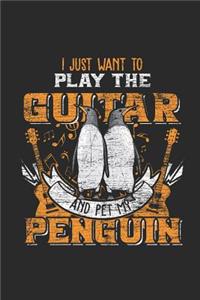 I Just Want To Play The Guitar And Pet My Penguin