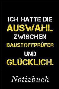 Ich Hatte Die Auswahl Zwischen Baustoffprüfer Und Glücklich Notizbuch