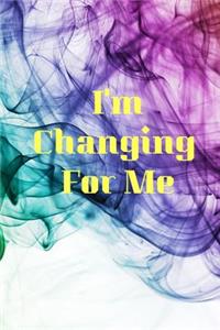 I'm Changing For Me