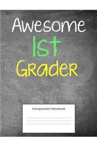 Awesome 1st Grader: Composition Notebook For Kids 100 Wide Ruled Pages For First Graders To Write In