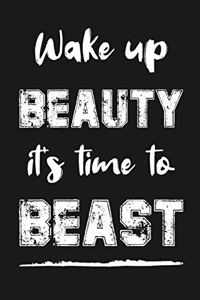 Wake Up Beauty It's Time To Beast