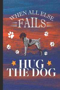 When All Else Fails Hug The Dog