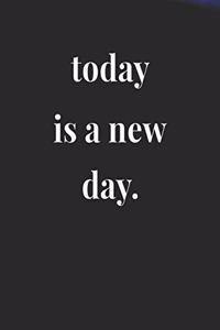 Today Is A New Day