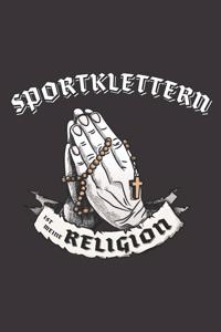 Sportklettern Ist Meine Religion: DIN A5 6x9 I 120 Seiten I Kariert I Notizbuch I Notizheft I Notizblock I Geschenk I Geschenkidee