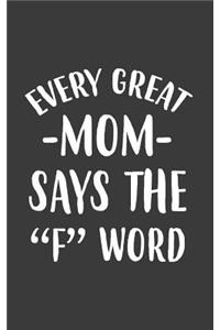 Every Great Mom Says The F Word