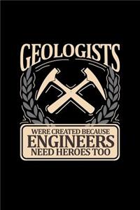 Geologists Were Created Because Engineers Need Heroes Too