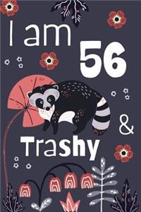 I Am 56 And Trashy