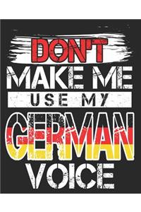 Don't Make Me Use My German Voice