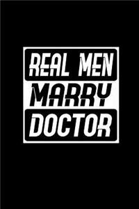 Real men marry doctor: Notebook - Journal - Diary - 110 Lined pages