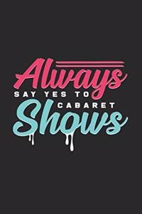 Always say yes to cabaret shows