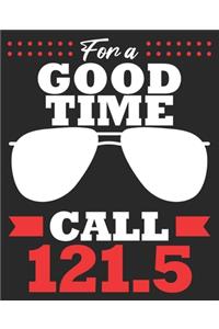 For A Good Time Call 121.5