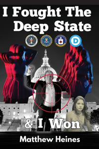 I Fought The Deep State & I Won