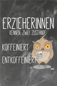 Erzieherinnen kennen zwei Zustände Koffeiniert Entkoffeiniert