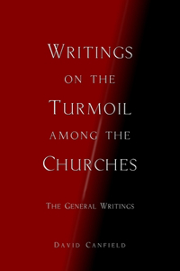 Writings on the Turmoil among the Churches