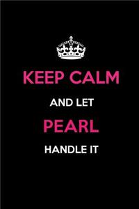 Keep Calm and Let Pearl Handle It
