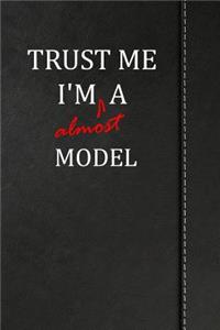 Trust Me I'm Almost a Model