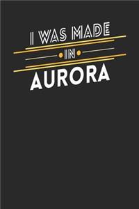 I Was Made In Aurora