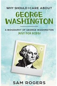 Why Should I Care About George Washington