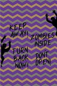 Keep Away, Zombie Inside, Don't Open, Turn Back Now