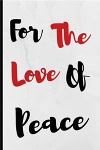 For The Love Of Peace