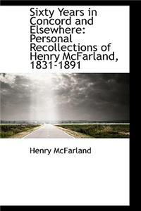 Sixty Years in Concord and Elsewhere