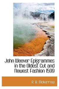 John Weever Epigrammes in the Oldest Cut and Newest Fashion 1599